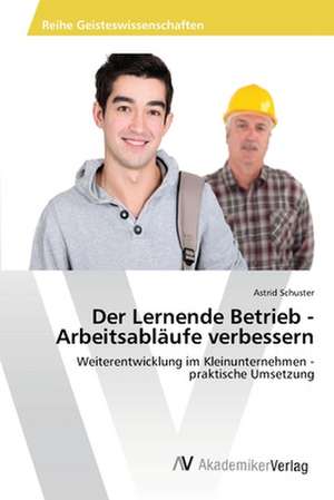 Der Lernende Betrieb - Arbeitsabläufe verbessern de Schuster Astrid