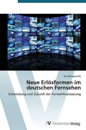 Neue Erlösformen im deutschen Fernsehen de Wengenroth Kai