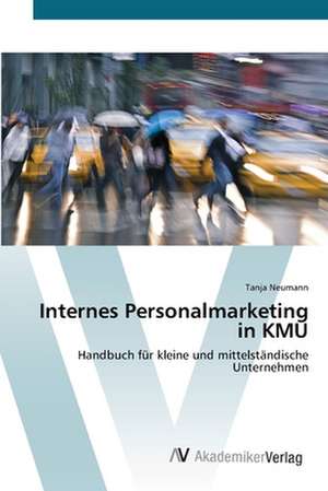 Internes Personalmarketing in KMU de Neumann Tanja