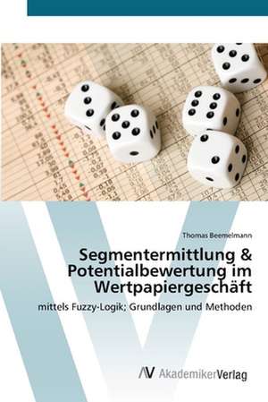 Segmentermittlung & Potentialbewertung im Wertpapiergeschäft de Thomas Beemelmann