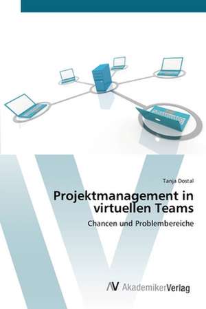 Projektmanagement in virtuellen Teams de Tanja Dostal