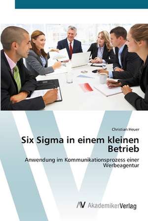 Six Sigma in einem kleinen Betrieb de Christian Heuer