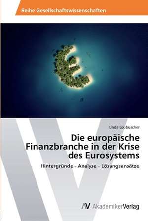 Die europäische Finanzbranche in der Krise des Eurosystems de Leubuscher Linda