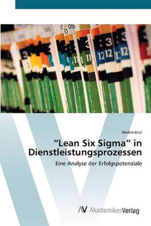 "Lean Six Sigma" in Dienstleistungsprozessen de Nedim Erul