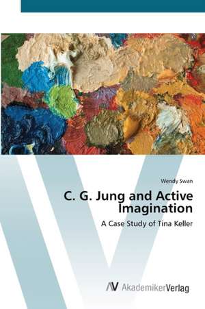 C. G. Jung and Active Imagination de Wendy Swan