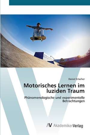 Motorisches Lernen im luziden Traum de Daniel Erlacher