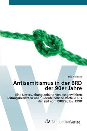 Antisemitismus in der BRD der 90er Jahre de Tanja Niebisch