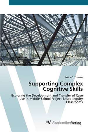 Supporting Complex Cognitive Skills de Jakita O. Thomas