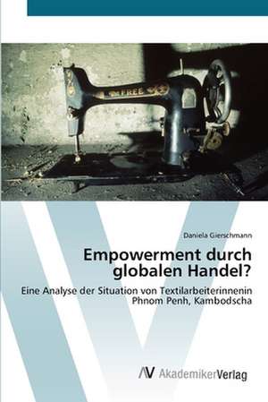 Empowerment durch globalen Handel? de Daniela Gierschmann