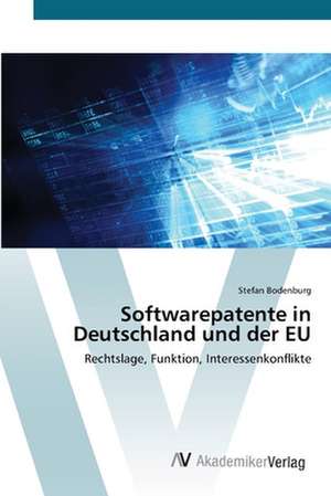 Softwarepatente in Deutschland und der EU de Bodenburg Stefan