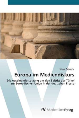 Europa im Mediendiskurs de Ulrike Zschache