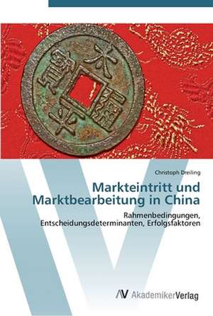 Markteintritt und Marktbearbeitung in China de Christoph Dreiling