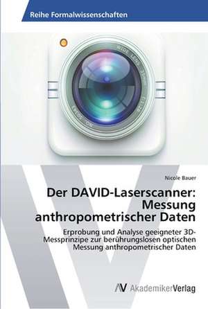 Der DAVID-Laserscanner: Messung anthropometrischer Daten de Nicole Bauer