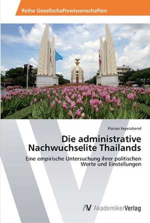 Die administrative Nachwuchselite Thailands de Feyerabend Florian