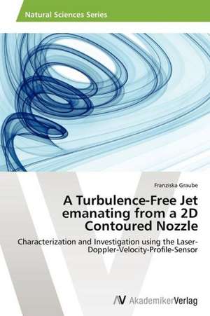 A Turbulence-Free Jet emanating from a 2D Contoured Nozzle de Graube Franziska