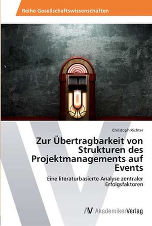 Zur Übertragbarkeit von Strukturen des Projektmanagements auf Events de Richter Christoph