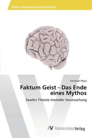 Faktum Geist - Das Ende eines Mythos de Maas Christian