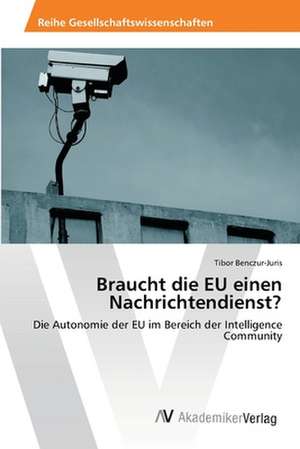 Braucht die EU einen Nachrichtendienst? de Benczur-Juris Tibor