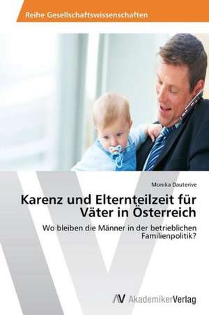 Karenz und Elternteilzeit für Väter in Österreich de Dauterive Monika