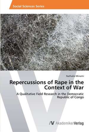 Repercussions of Rape in the Context of War de Minami Nathalie