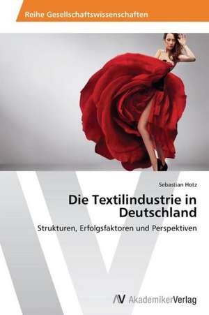 Die Textilindustrie in Deutschland de Hotz Sebastian