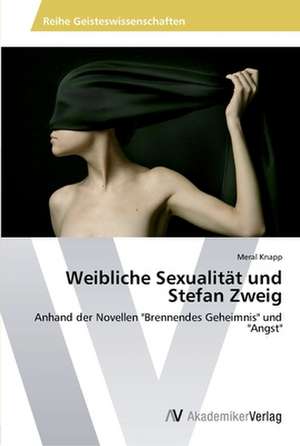 Weibliche Sexualität und Stefan Zweig de Knapp Meral