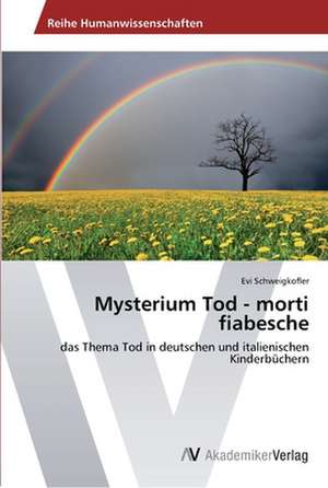 Mysterium Tod - morti fiabesche de Schweigkofler Evi