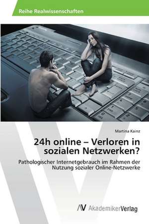 24h online - Verloren in sozialen Netzwerken? de Kainz Martina