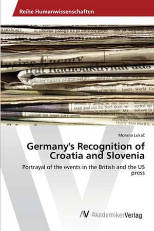 Germany's Recognition of Croatia and Slovenia de Lukač Morana