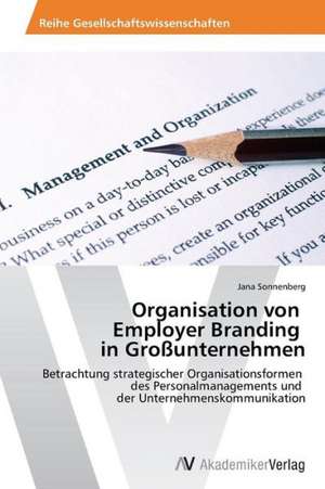 Organisation von Employer Branding in Großunternehmen de Sonnenberg Jana