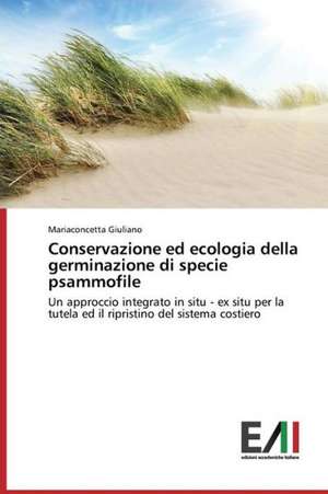 Conservazione Ed Ecologia Della Germinazione Di Specie Psammofile: A Spectrographic Study de Mariaconcetta Giuliano