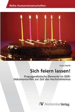 Sich feiern lassen! de Smolle Lena