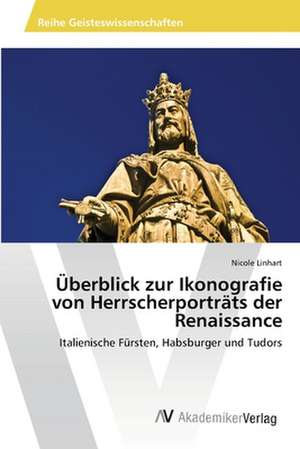 Überblick zur Ikonografie von Herrscherporträts der Renaissance de Linhart Nicole