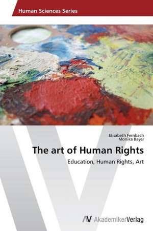 The art of Human Rights de Fernbach Elisabeth