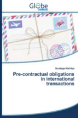 Pre-Contractual Obligations in International Transactions: Prevention Du Mal Des Montagnes Par La Naturopathie de Gundega Karklina