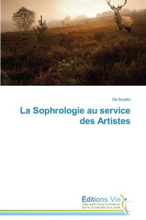 La Sophrologie Au Service Des Artistes: Technologies and Models de De Souliko