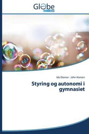 Styring Og Autonomi I Gymnasiet: Technologies and Models de Ida Diemar