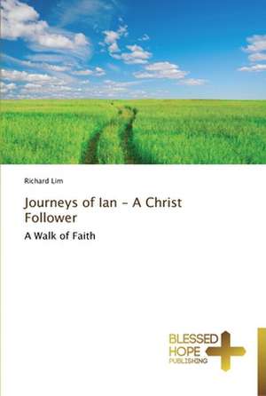 Journeys of Ian - A Christ Follower de Richard Lim