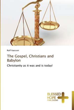 The Gospel, Christians and Babylon de Rolf Vaessen