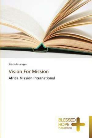 Vision for Mission: A Series of Biblical Sermons de Nixon Issangya