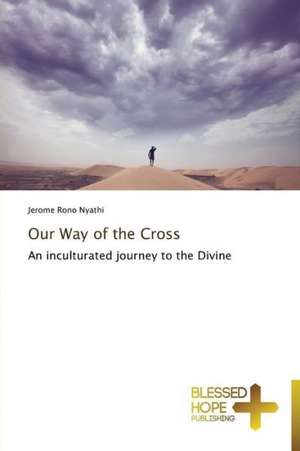 Our Way of the Cross de Jerome Rono Nyathi