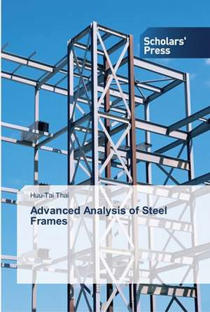 Advanced Analysis of Steel Frames de Huu-Tai Thai