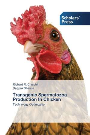 Transgenic Spermatozoa Production In Chicken de Richard R. Churchil