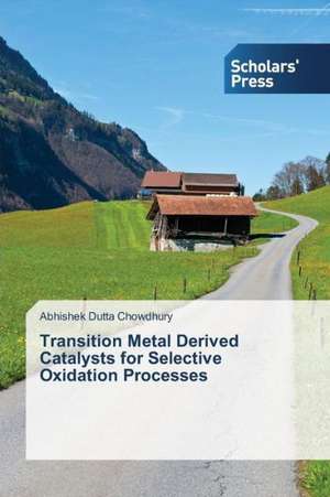 Transition Metal Derived Catalysts for Selective Oxidation Processes de Abhishek Dutta Chowdhury