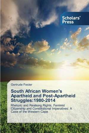 South African Women's Apartheid and Post-Apartheid Struggles: 1980-2014 de Gertrude Fester