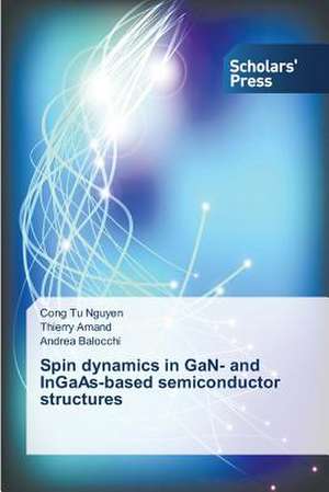 Spin Dynamics in Gan- And Ingaas-Based Semiconductor Structures: 1980-2014 de Cong Tu Nguyen