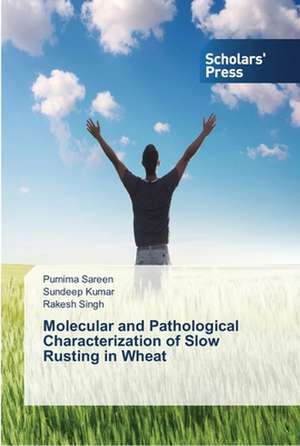 Molecular and Pathological Characterization of Slow Rusting in Wheat de Purnima Sareen