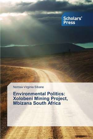 Environmental Politics: Xolobeni Mining Project, Mbizana South Africa de Nomsa Virginia Sibane