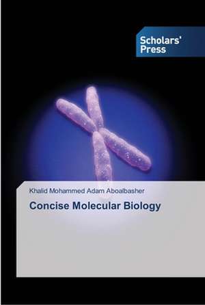 Concise Molecular Biology de Khalid Mohammed Adam Aboalbasher