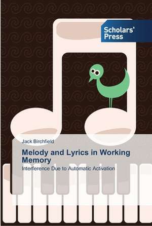 Melody and Lyrics in Working Memory de Jack Birchfield